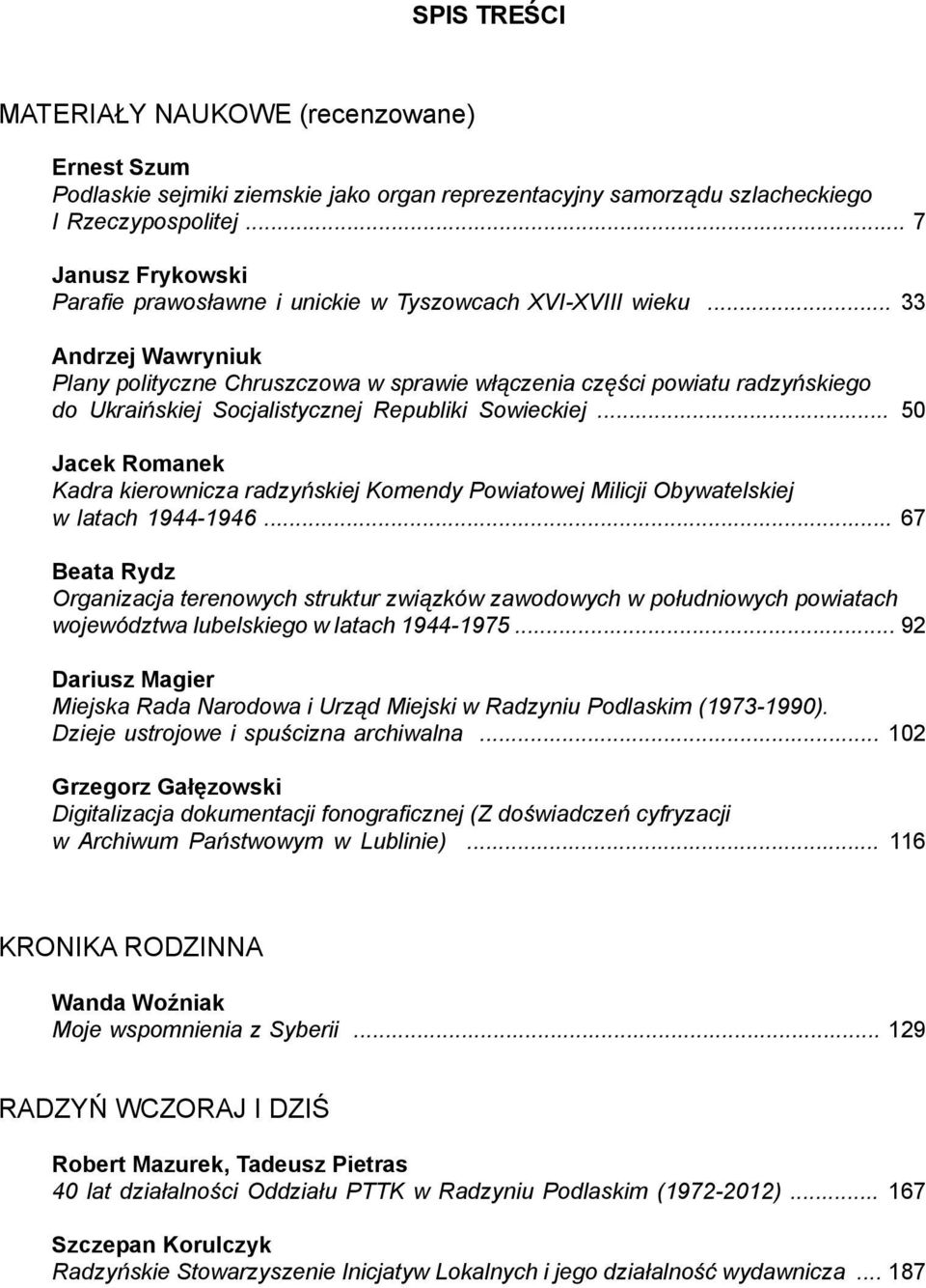 .. 33 Andrzej Wawryniuk Plany polityczne Chruszczowa w sprawie włączenia części powiatu radzyńskiego do Ukraińskiej Socjalistycznej Republiki Sowieckiej.