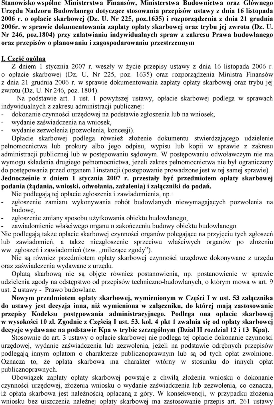 1804) przy załatwianiu indywidualnych spraw z zakresu Prawa budowlanego oraz przepisów o planowaniu i zagospodarowaniu przestrzennym I. Część ogólna Z dniem 1 stycznia 2007 r.