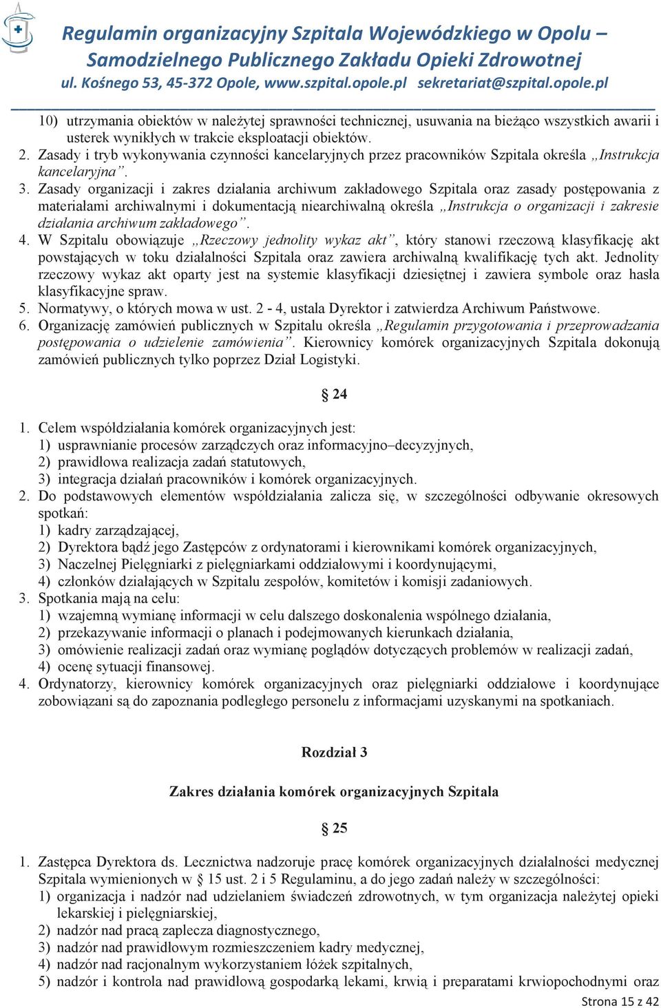 Zasady organizacji i zakres działania archiwum zakładowego Szpitala oraz zasady postępowania z materiałami archiwalnymi i dokumentacją niearchiwalną określa Instrukcja o organizacji i zakresie