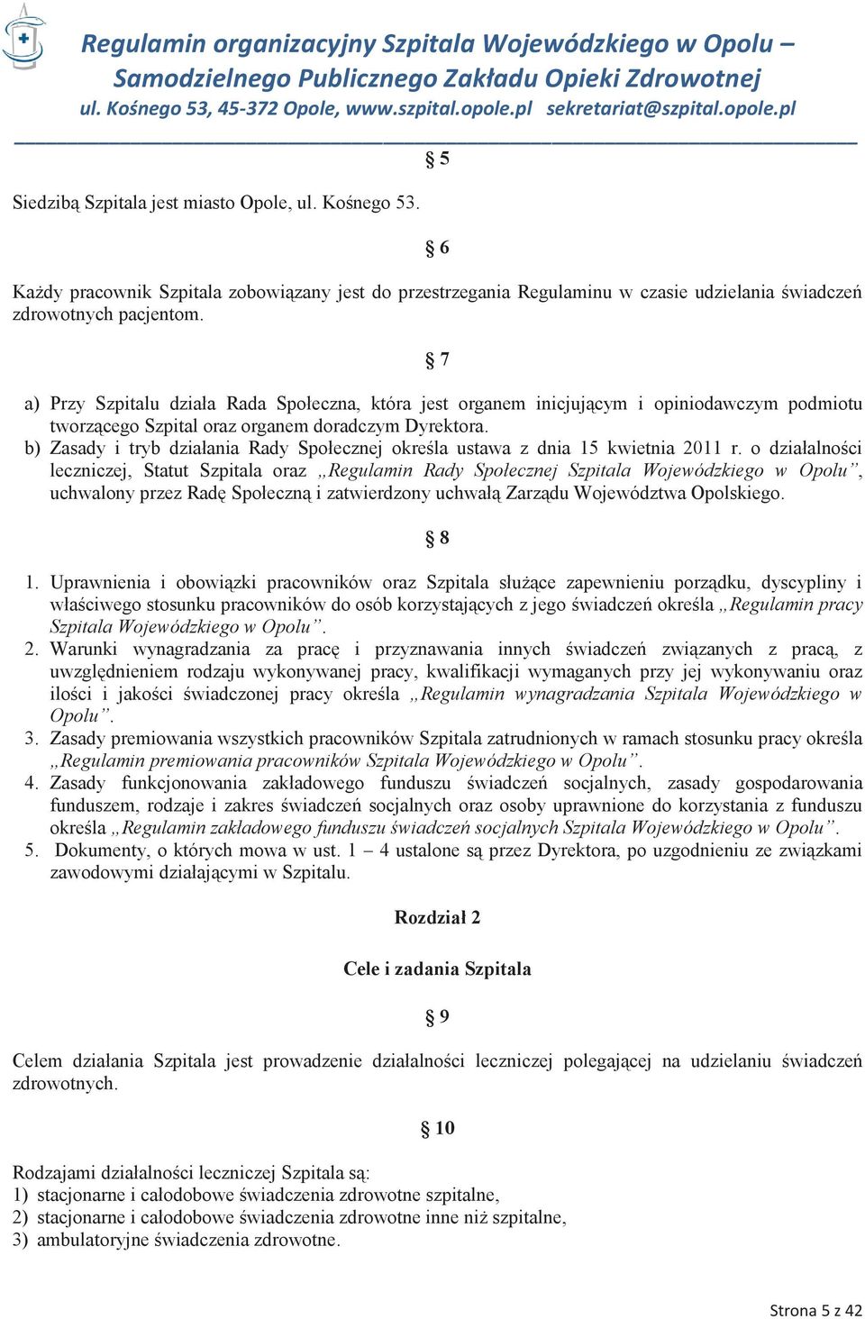 b) Zasady i tryb działania Rady Społecznej określa ustawa z dnia 15 kwietnia 2011 r.