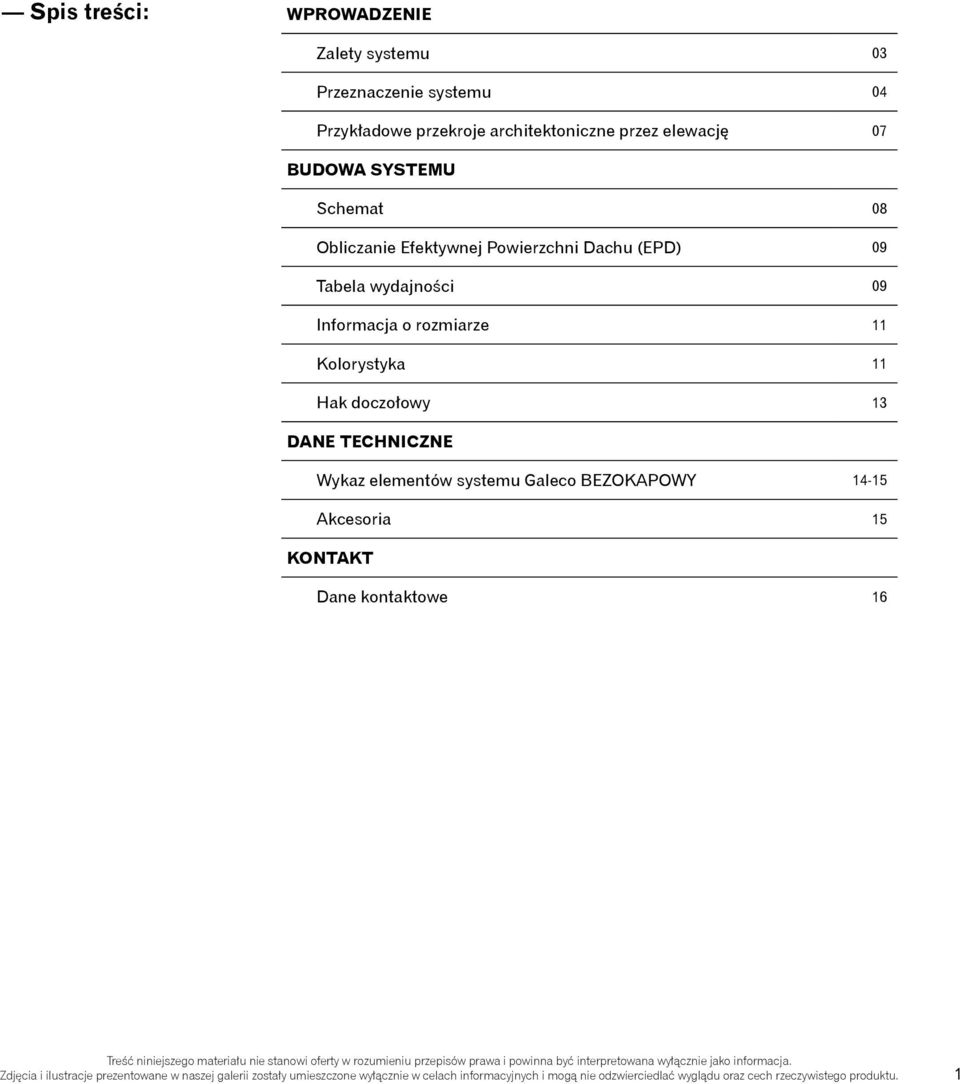 BEZOKAPOWY 14-15 Akcesoria 15 KONTAKT Dane kontaktowe 16 Treść niniejszego materiału nie stanowi oferty w rozumieniu przepisów prawa i powinna być interpretowana wyłącznie