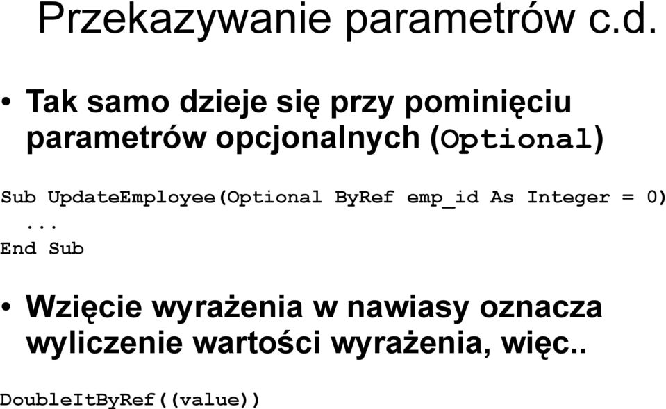 (Optional) Sub UpdateEmployee(Optional ByRef emp_id As Integer =