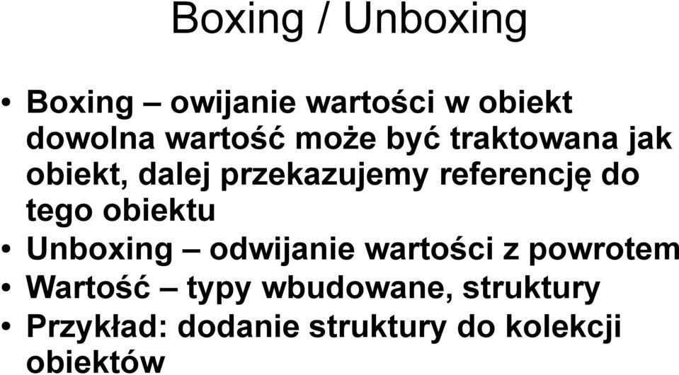 referencję do tego obiektu Unboxing odwijanie wartości z powrotem