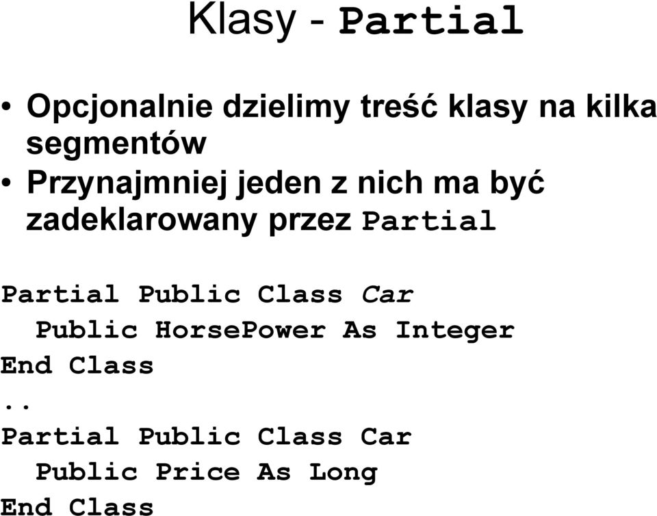 Partial Partial Public Class Car Public HorsePower As Integer