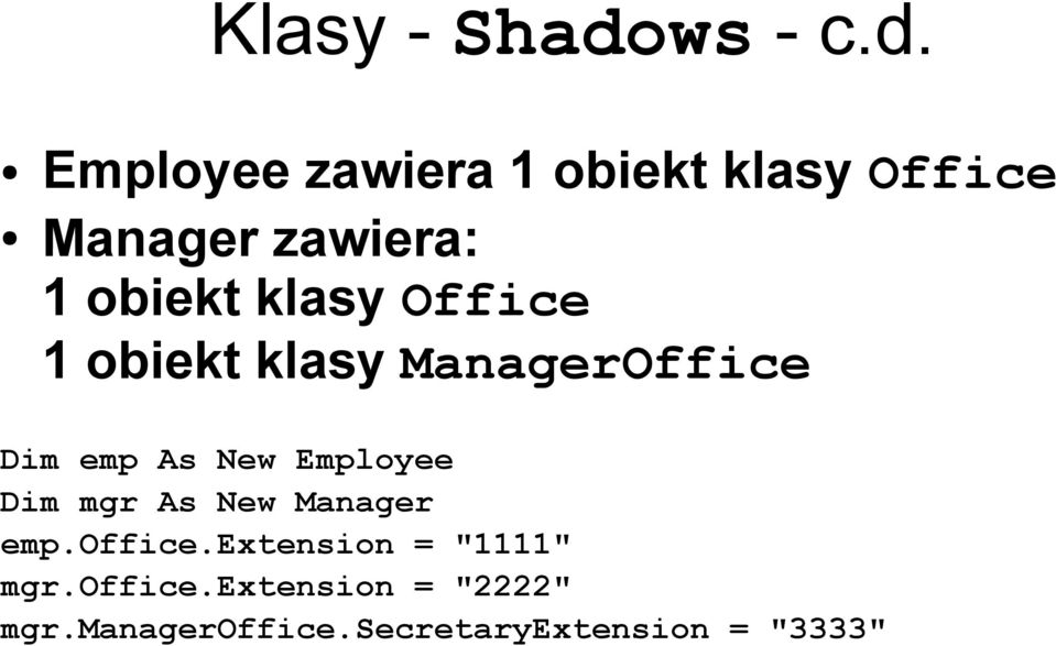 Employee zawiera 1 obiekt klasy Office Manager zawiera: 1 obiekt klasy