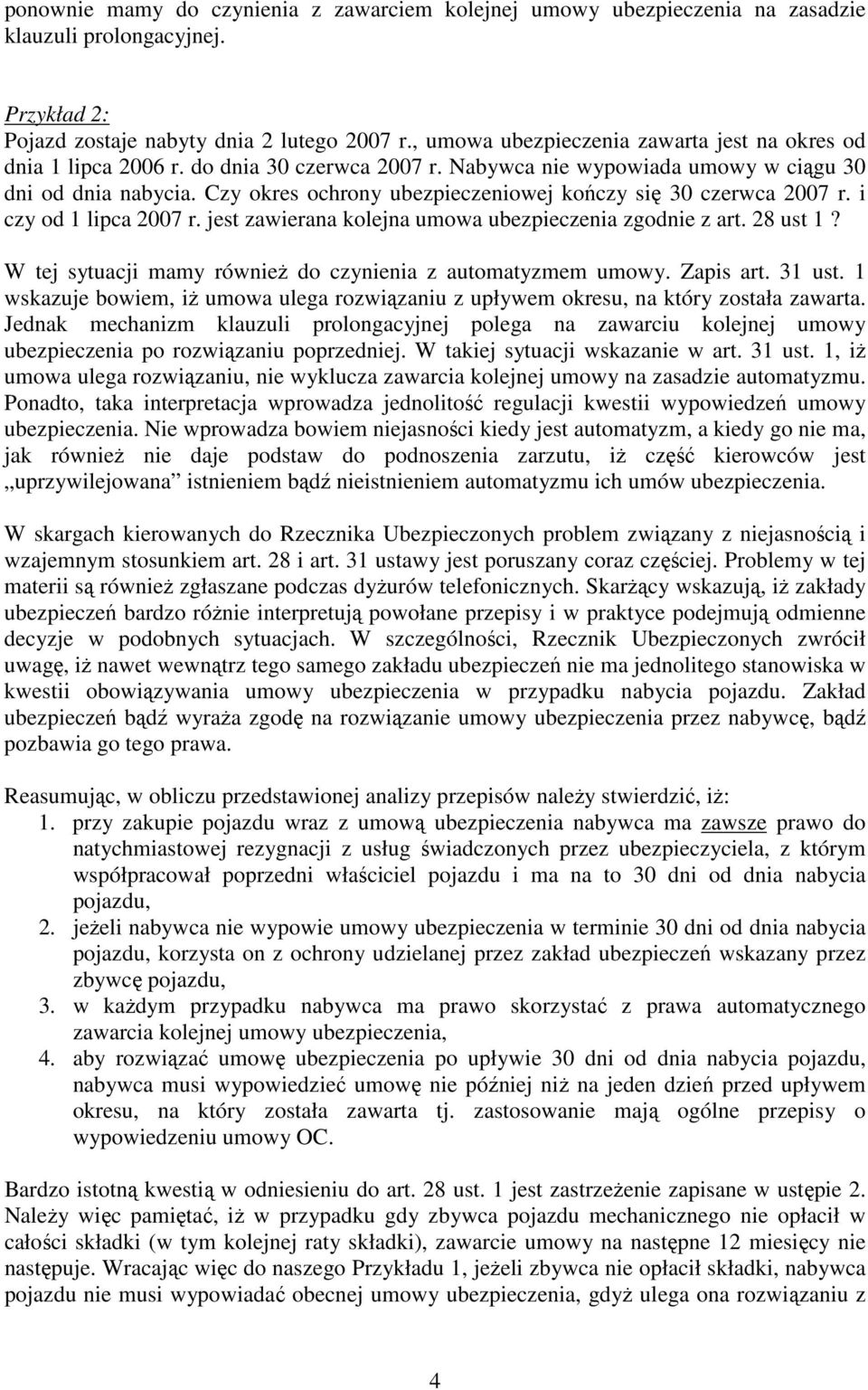 Czy okres ochrony ubezpieczeniowej kończy się 30 czerwca 2007 r. i czy od 1 lipca 2007 r. jest zawierana kolejna umowa ubezpieczenia zgodnie z art. 28 ust 1?