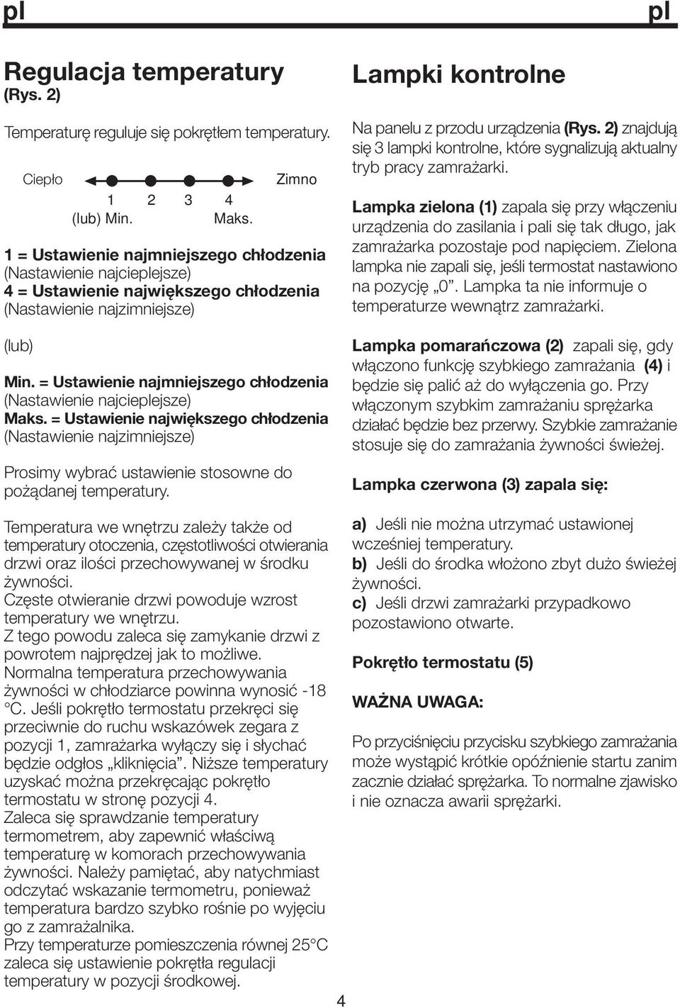 Maks. Min. = Ustawienie najmniejszego chłodzenia (Nastawienie najcieejsze) Maks.