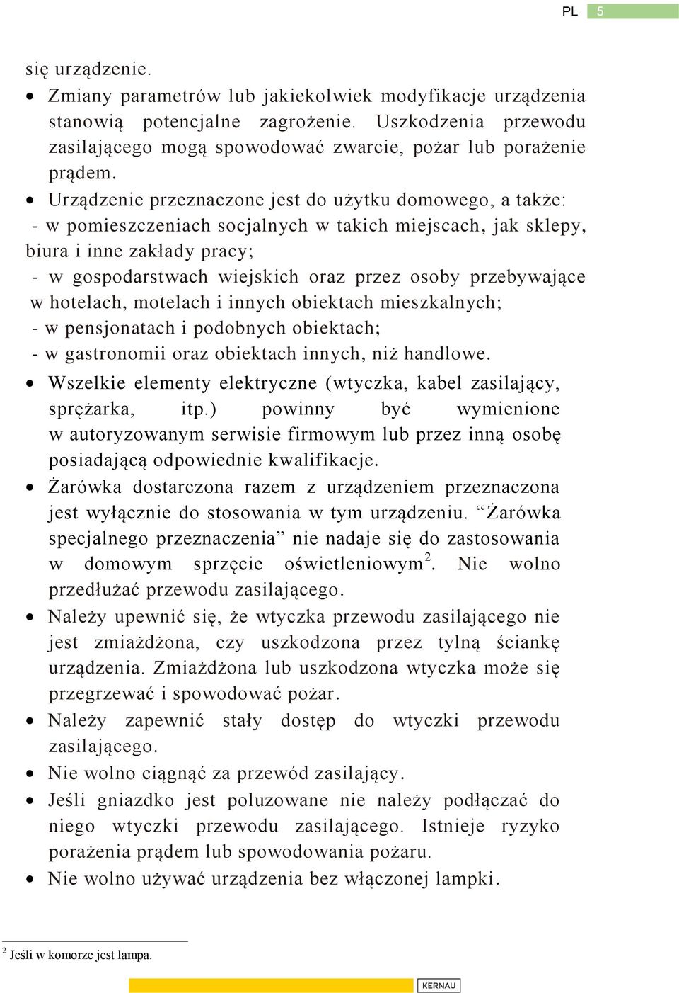 przebywające w hotelach, motelach i innych obiektach mieszkalnych; - w pensjonatach i podobnych obiektach; - w gastronomii oraz obiektach innych, niż handlowe.