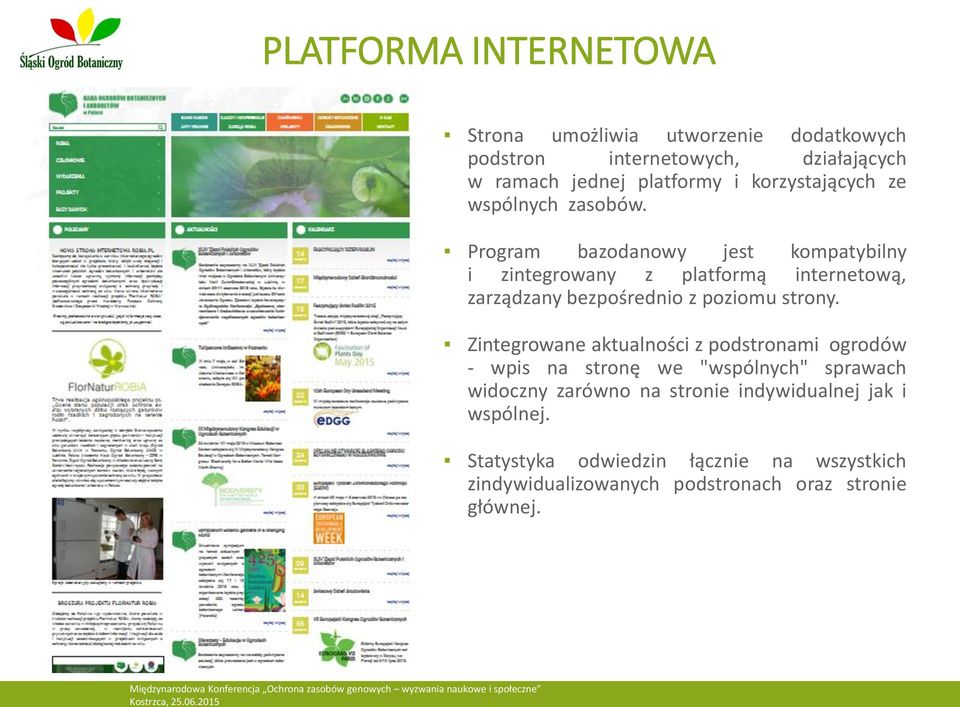 Program bazodanowy jest kompatybilny i zintegrowany z platformą internetową, zarządzany bezpośrednio z poziomu strony.