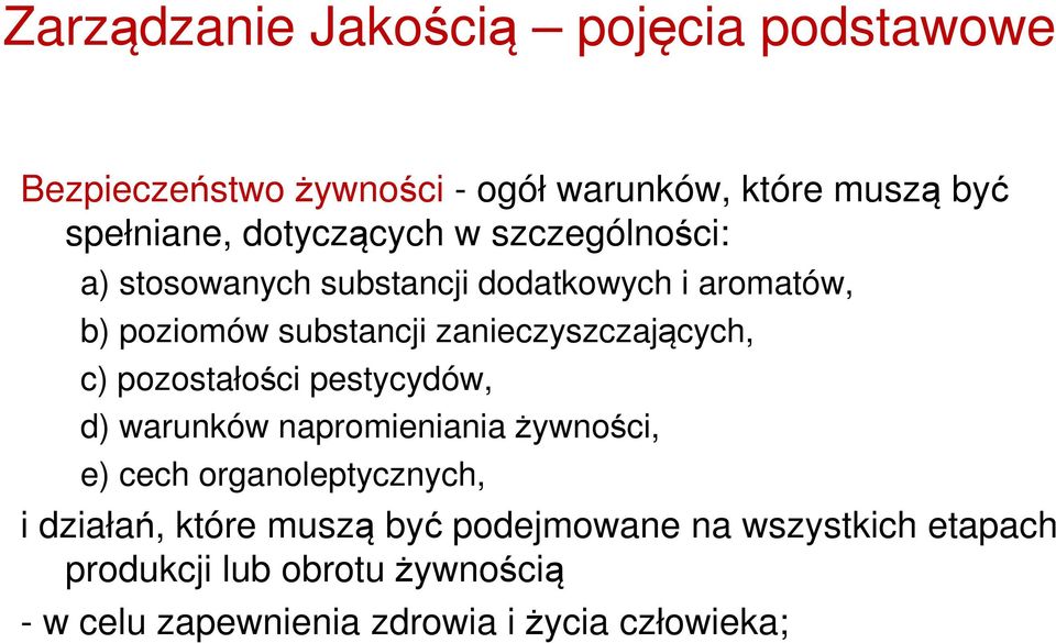 zanieczyszczających, c) pozostałości pestycydów, d) warunków napromieniania żywności, e) cech organoleptycznych, i