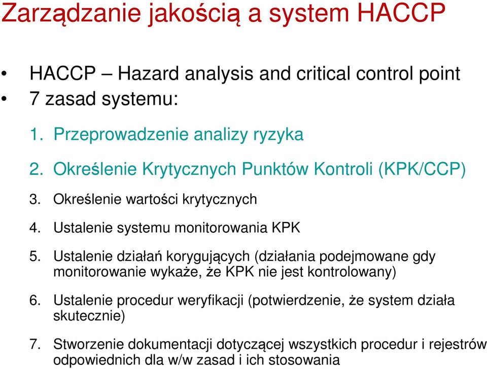 Ustalenie działań korygujących (działania podejmowane gdy monitorowanie wykaże, że KPK nie jest kontrolowany) 6.