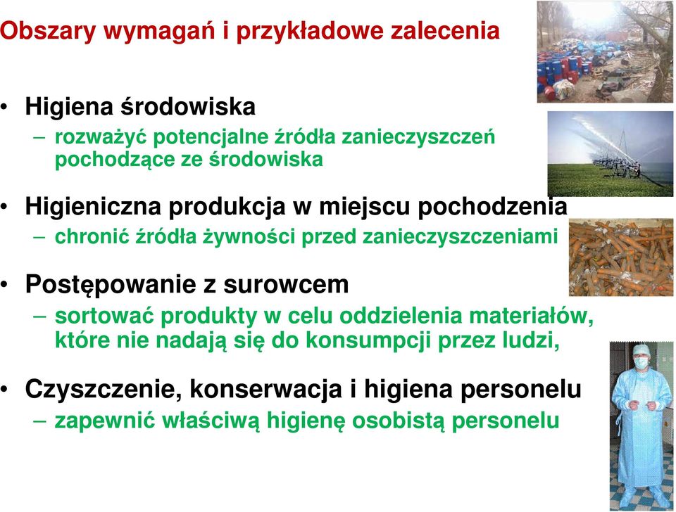 zanieczyszczeniami Postępowanie z surowcem sortować produkty w celu oddzielenia materiałów, które nie