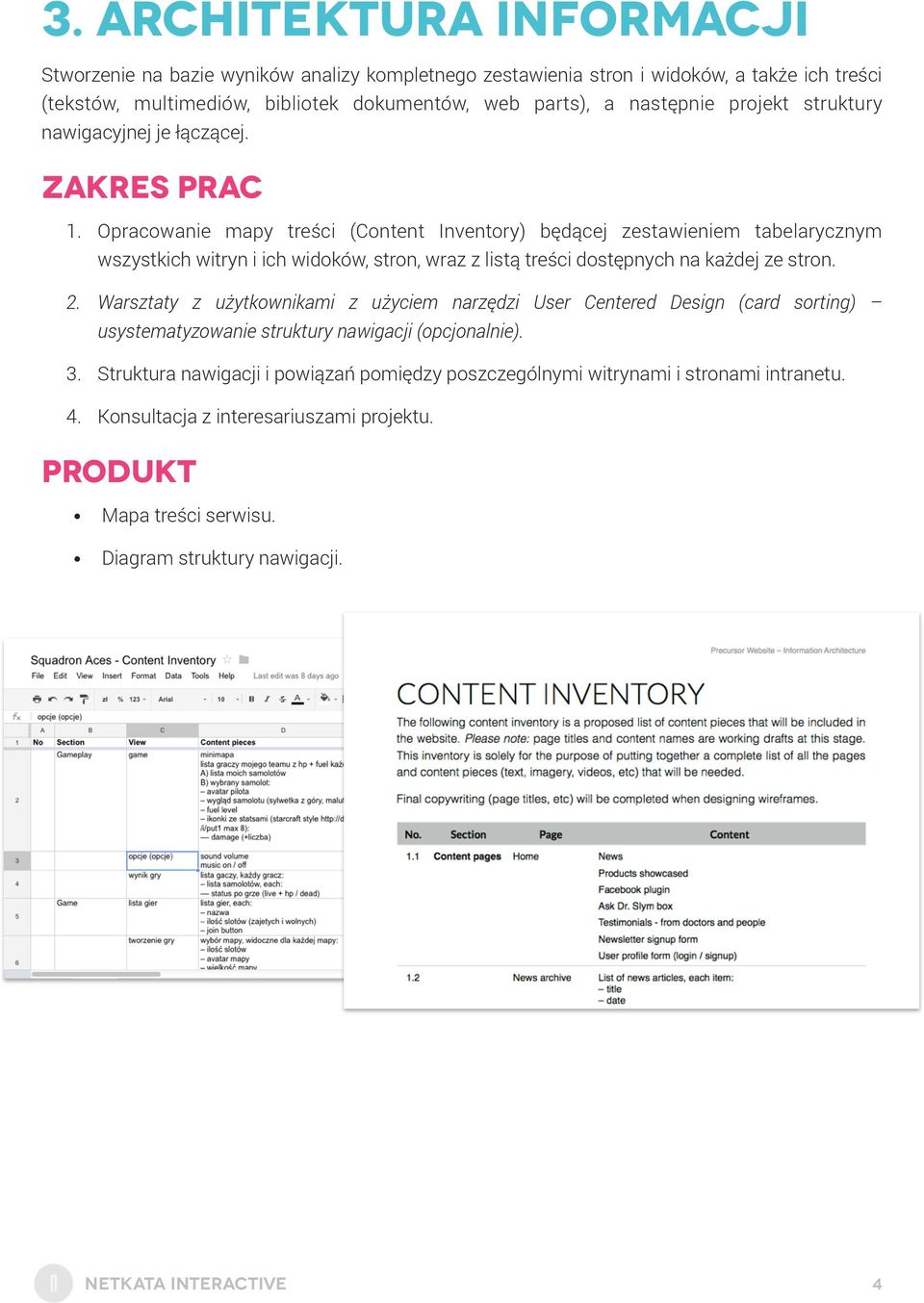 Opracowanie mapy treści (Content Inventory) będącej zestawieniem tabelarycznym wszystkich witryn i ich widoków, stron, wraz z listą treści dostępnych na każdej ze stron. 2.