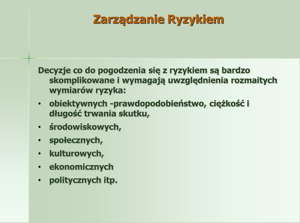 ryzyka: obiektywnych -prawdopodobieństwo, ciężkość i długość trwania