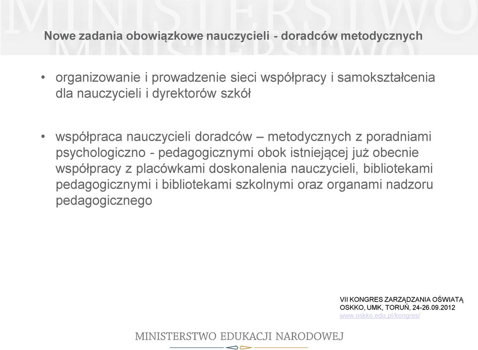 psychologiczno - pedagogicznymi obok istniejącej już obecnie współpracy z placówkami doskonalenia nauczycieli,