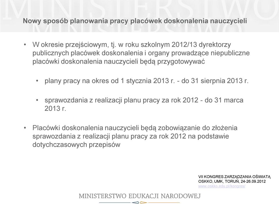 przygotowywać plany pracy na okres od 1 stycznia 2013 r. - do 31 sierpnia 2013 r.