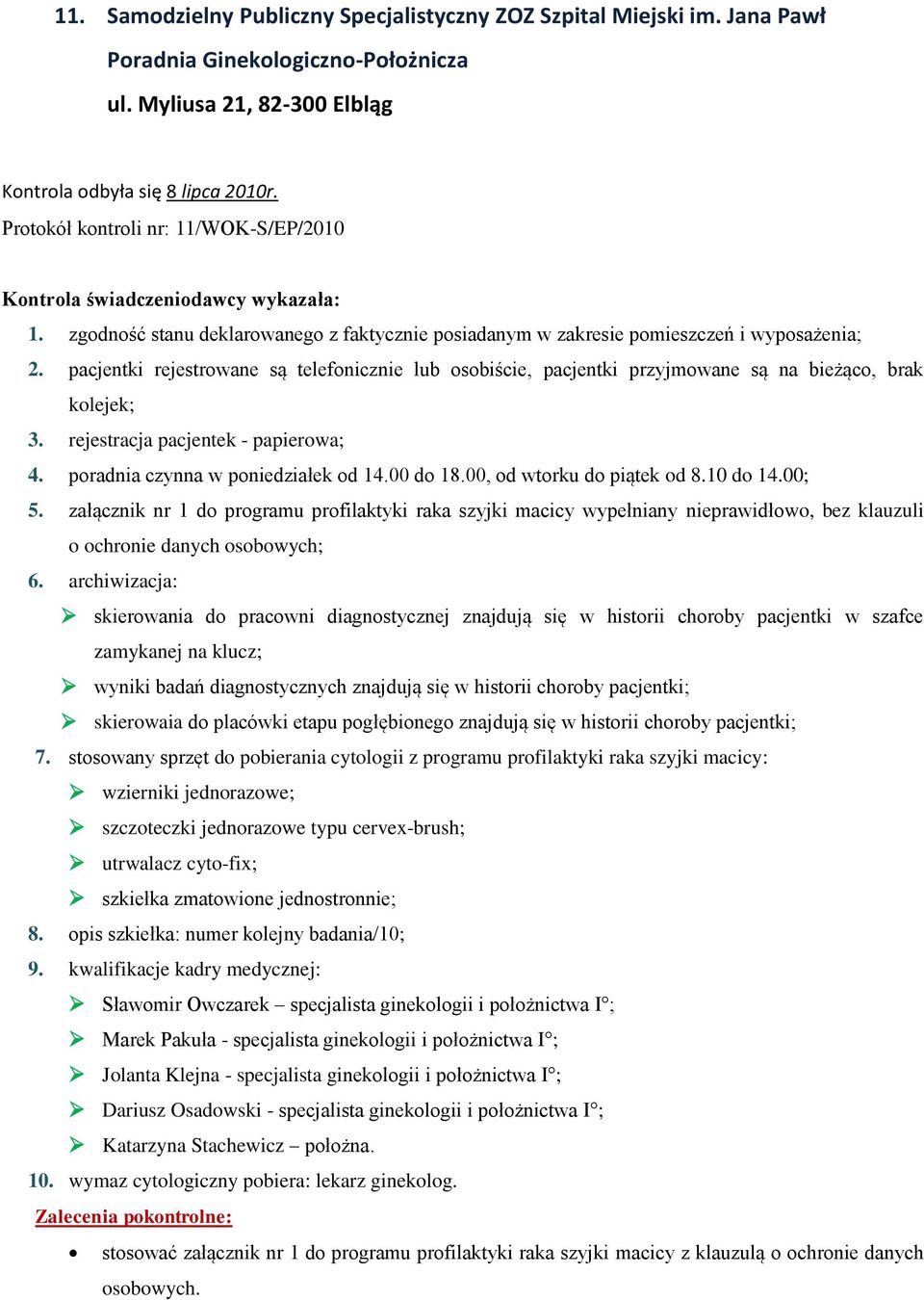 załącznik nr 1 do programu profilaktyki raka szyjki macicy wypełniany nieprawidłowo, bez klauzuli o ochronie danych osobowych; skierowania do pracowni diagnostycznej znajdują się w historii choroby