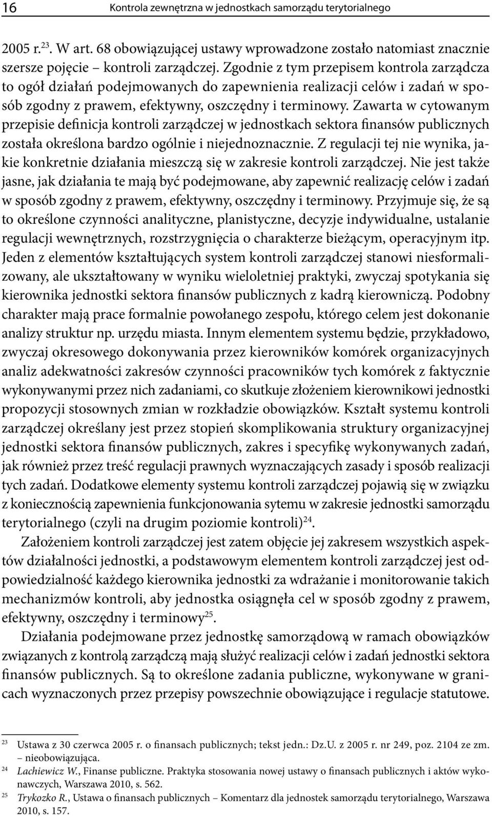 Zawarta w cytowanym przepisie definicja kontroli zarządczej w jednostkach sektora finansów publicznych została określona bardzo ogólnie i niejednoznacznie.