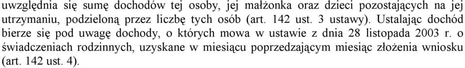 Ustalając dochód bierze się pod uwagę dochody, o których mowa w ustawie z dnia 28