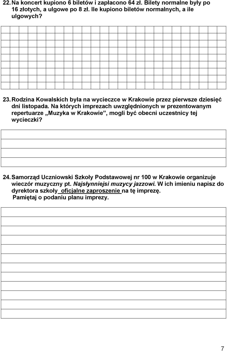 a których imprezach uwzględnionych w prezentowanym repertuarze Muzyka w Krakowie, mogli być obecni uczestnicy tej wycieczki? 4.