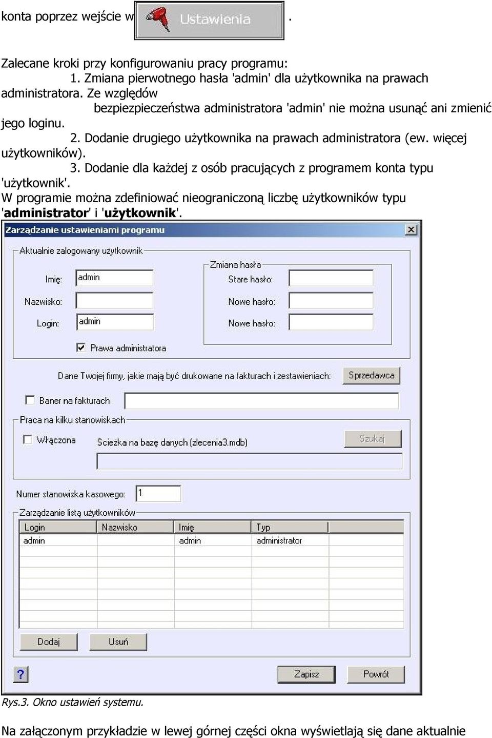 więcej użytkowników). 3. Dodanie dla każdej z osób pracujących z programem konta typu 'użytkownik'.