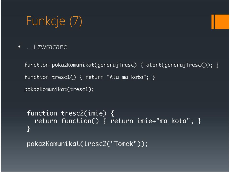kota"; pokazkomunikat(tresc1); function tresc2(imie) { return