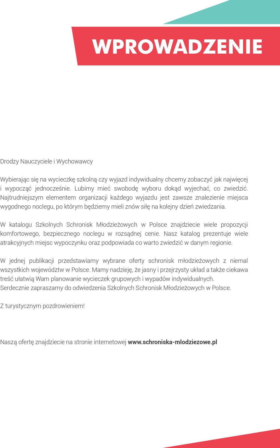 Najtrudniejszym elementem organizacji każdego wyjazdu jest zawsze znalezienie miejsca wygodnego noclegu, po którym będziemy mieli znów siłę na kolejny dzień zwiedzania.