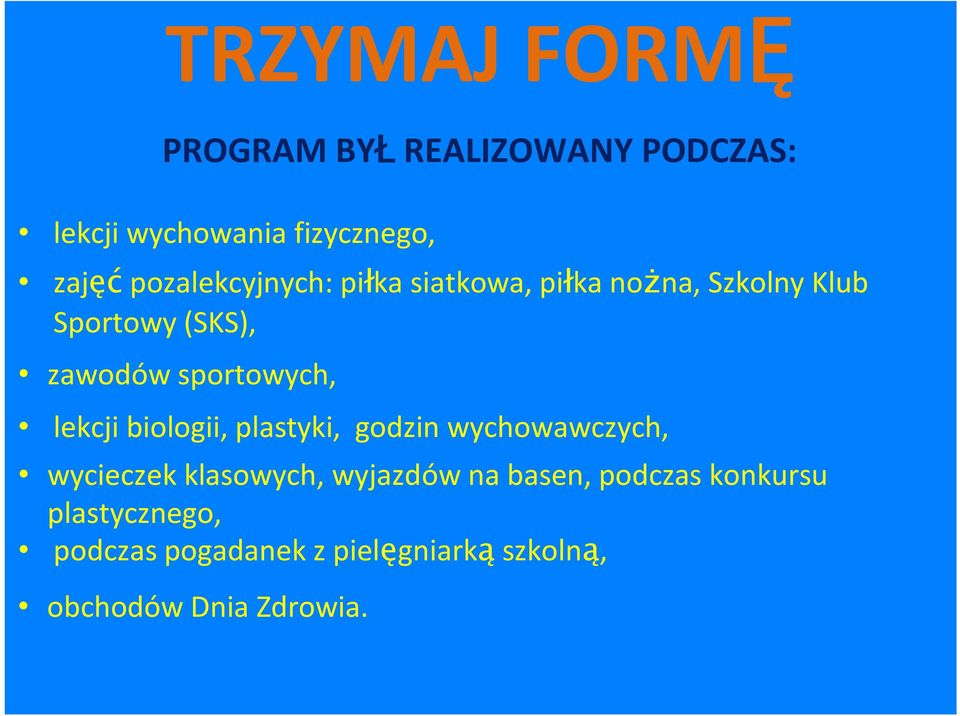 biologii, plastyki, godzin wychowawczych, wycieczek klasowych, wyjazdów na basen,