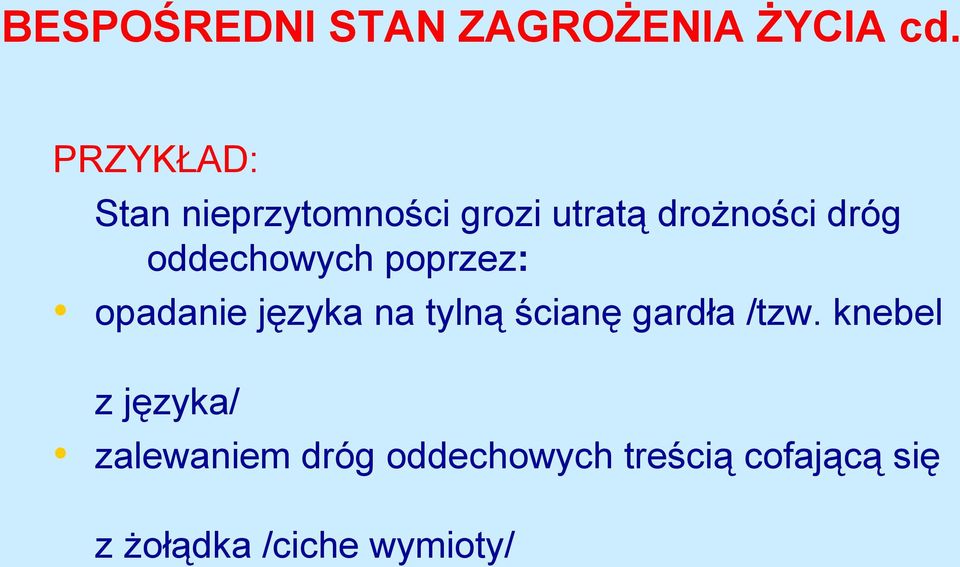 oddechowych poprzez: opadanie języka na tylną ścianę gardła