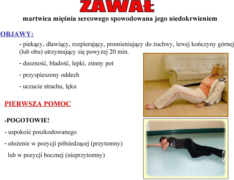 - duszność, bladość, lepki, zimny pot - przyspieszony oddech - uczucie strachu, lęku PIERWSZA POMOC