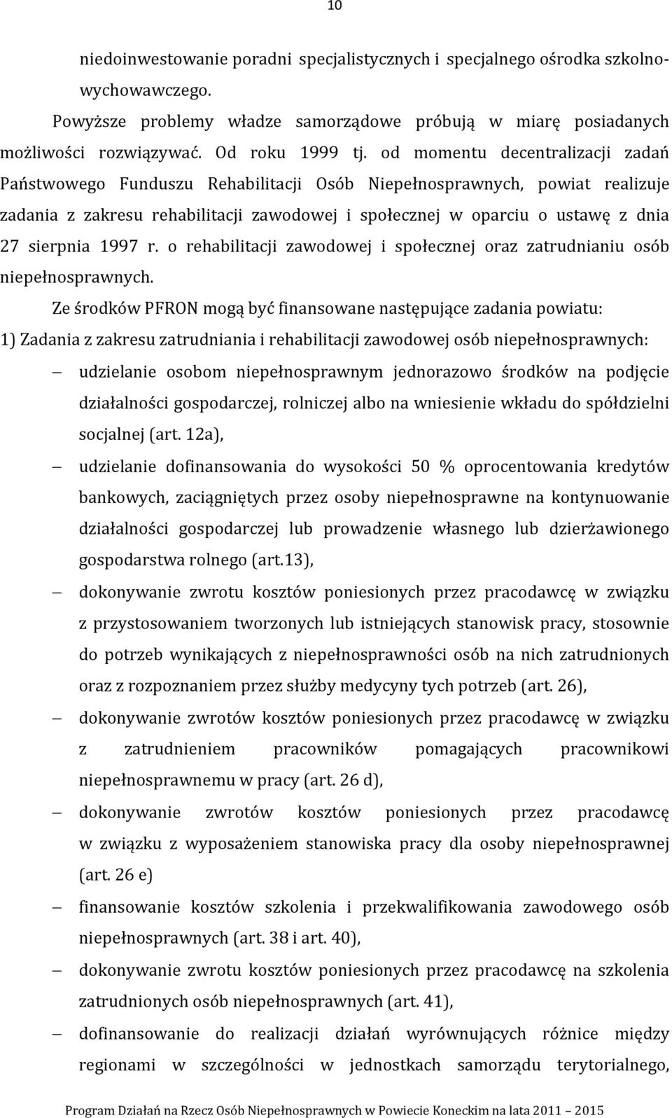 sierpnia 1997 r. o rehabilitacji zawodowej i społecznej oraz zatrudnianiu osób.