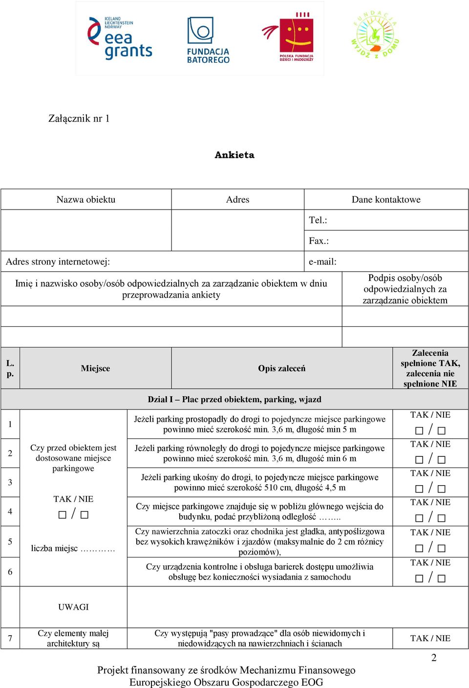 zeprowadzania ankiety Podpis osoby/osób odpowiedzialnych za zarządzanie obiektem L. p.