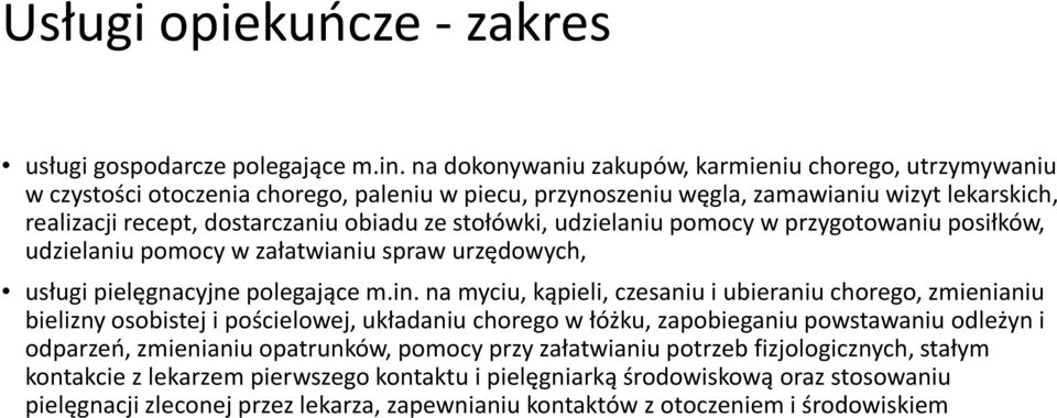 stołówki, udzielaniu pomocy w przygotowaniu posiłków, udzielaniu pomocy w załatwianiu spraw urzędowych, usługi pielęgnacyjne polegające m.in.