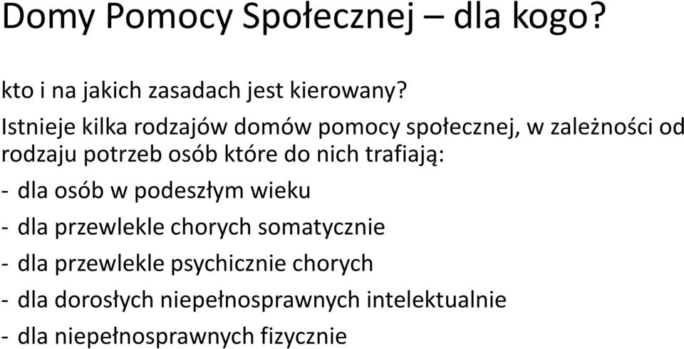 do nich trafiają: - dla osób w podeszłym wieku - dla przewlekle chorych somatycznie - dla