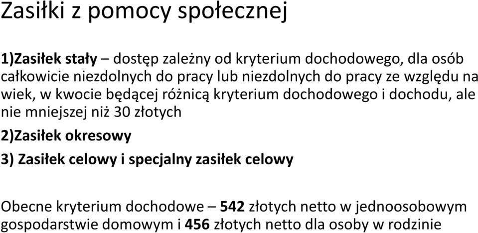 dochodowego i dochodu, ale nie mniejszej niż 30 złotych 2)Zasiłek okresowy 3) Zasiłek celowy i specjalny