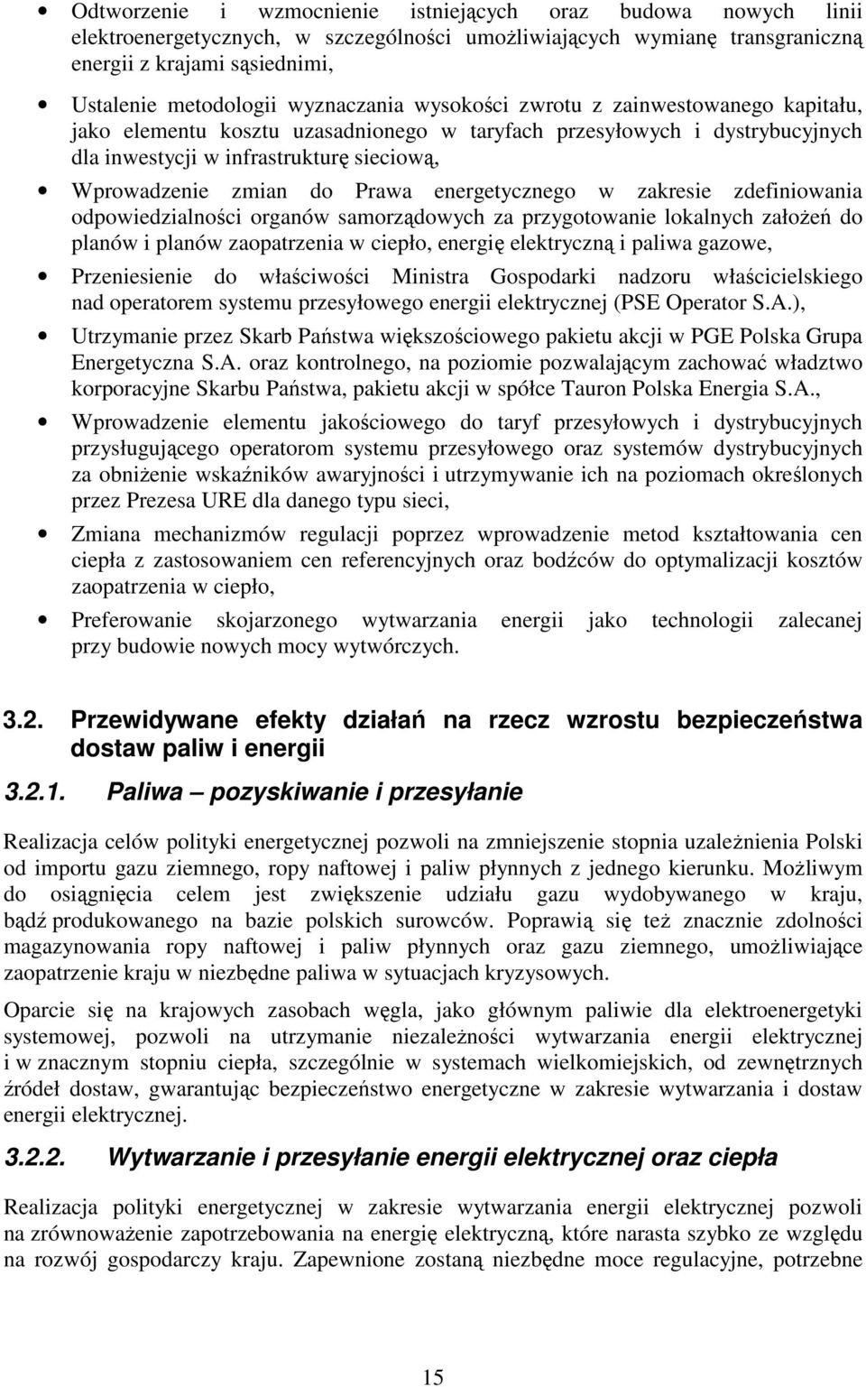 Prawa energetycznego w zakresie zdefiniowania odpowiedzialności organów samorządowych za przygotowanie lokalnych załoŝeń do planów i planów zaopatrzenia w ciepło, energię elektryczną i paliwa gazowe,