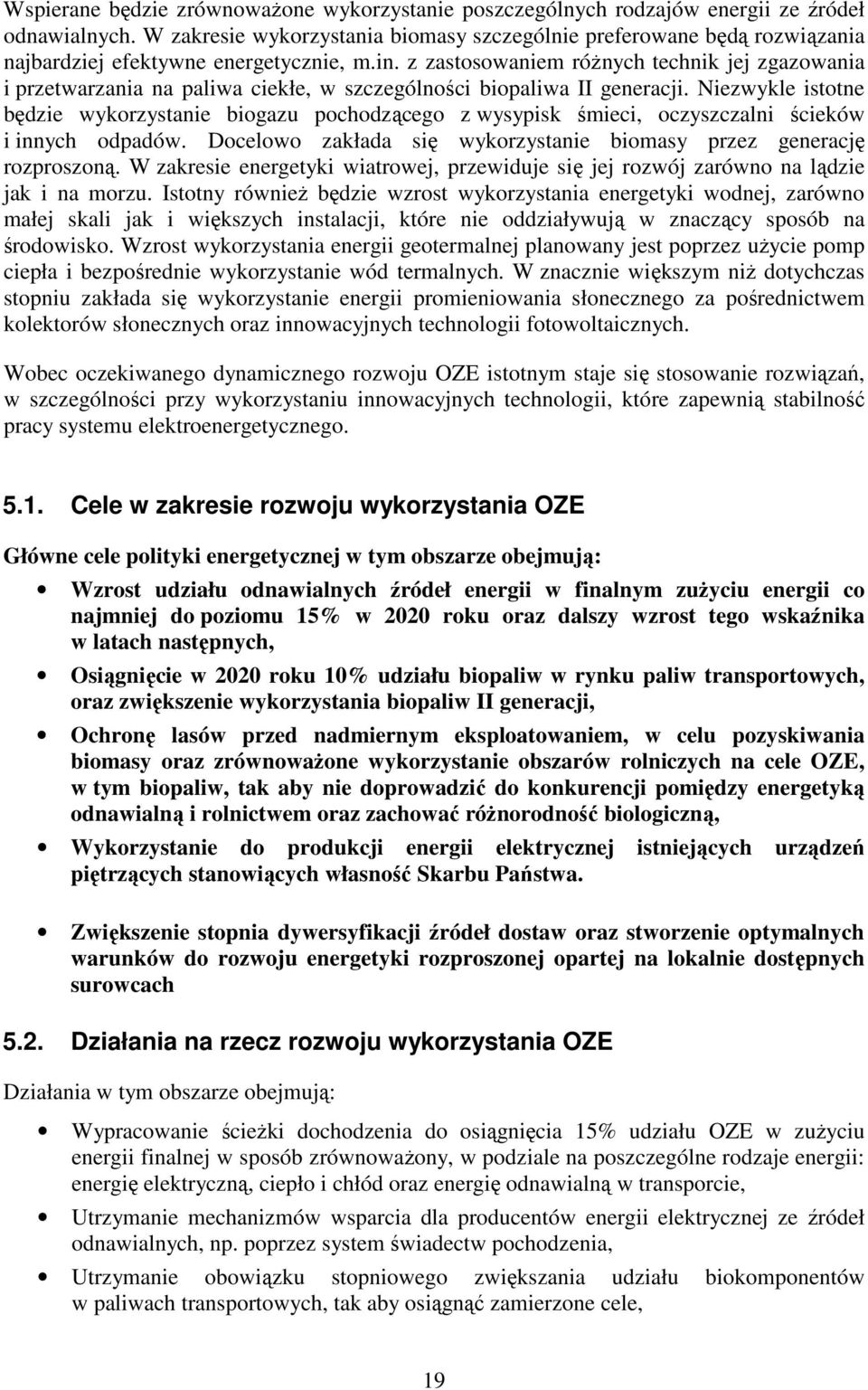 z zastosowaniem róŝnych technik jej zgazowania i przetwarzania na paliwa ciekłe, w szczególności biopaliwa II generacji.