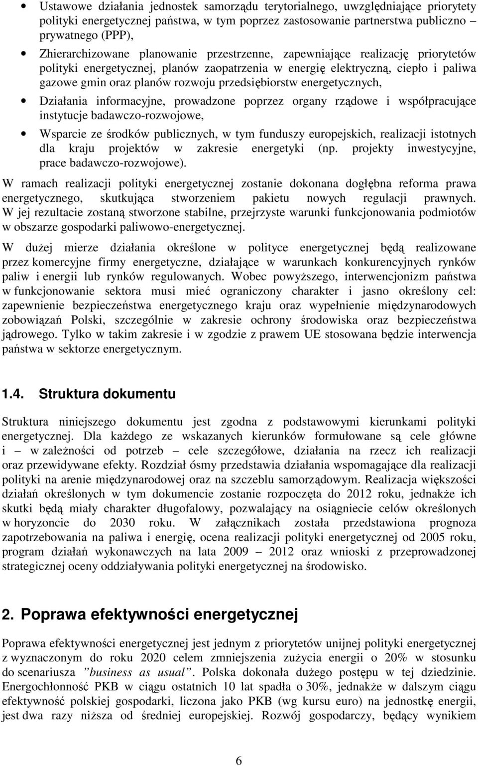 energetycznych, Działania informacyjne, prowadzone poprzez organy rządowe i współpracujące instytucje badawczo-rozwojowe, Wsparcie ze środków publicznych, w tym funduszy europejskich, realizacji