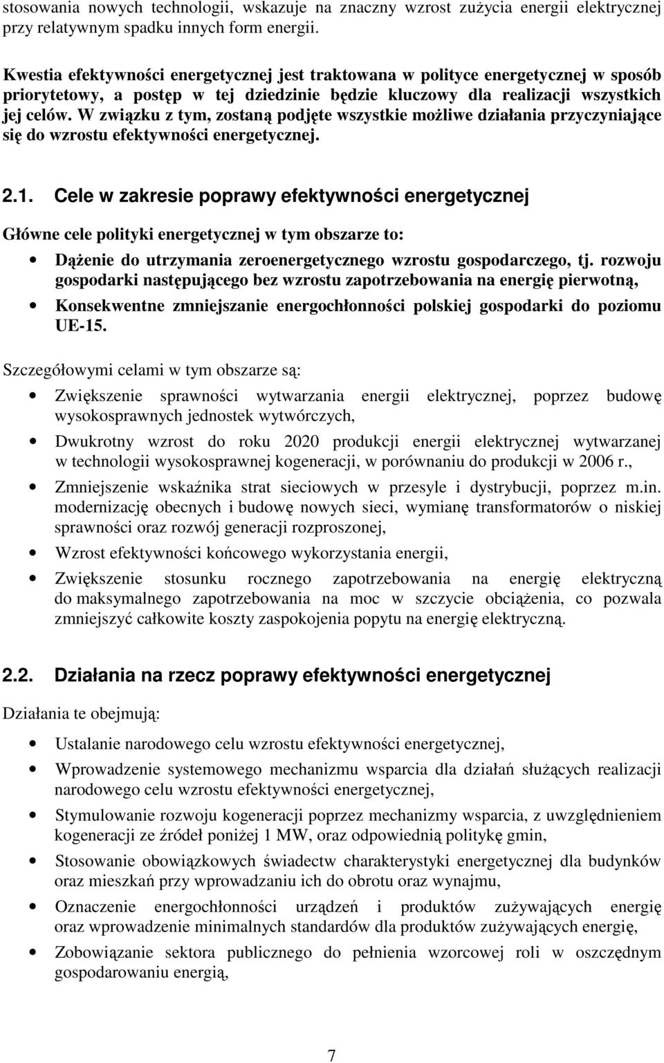 W związku z tym, zostaną podjęte wszystkie moŝliwe działania przyczyniające się do wzrostu efektywności energetycznej. 2.1.