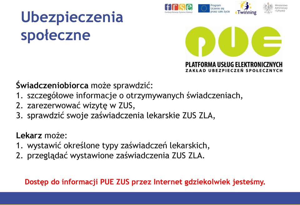 sprawdzić swoje zaświadczenia lekarskie ZUS ZLA, Lekarz może: 1.