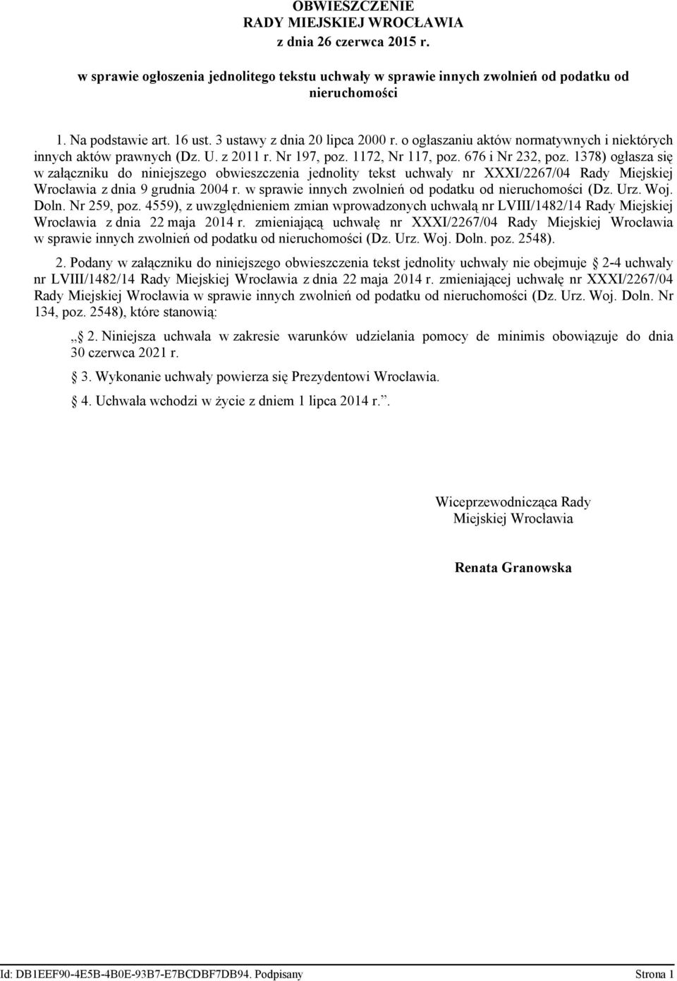 1378) ogłasza się w załączniku do niniejszego obwieszczenia jednolity tekst uchwały nr XXXI/2267/04 Rady Miejskiej Wrocławia z dnia 9 grudnia 2004 r.