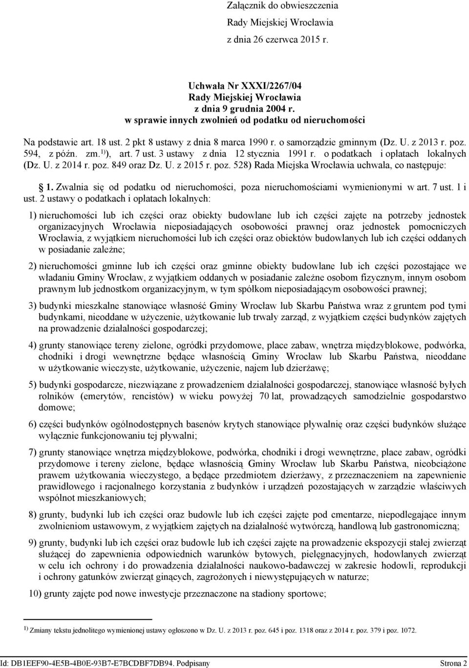 3 ustawy z dnia 12 stycznia 1991 r. o podatkach i opłatach lokalnych (Dz. U. z 2014 r. poz. 849 oraz Dz. U. z 2015 r. poz. 528) Rada Miejska Wrocławia uchwala, co następuje: 1.