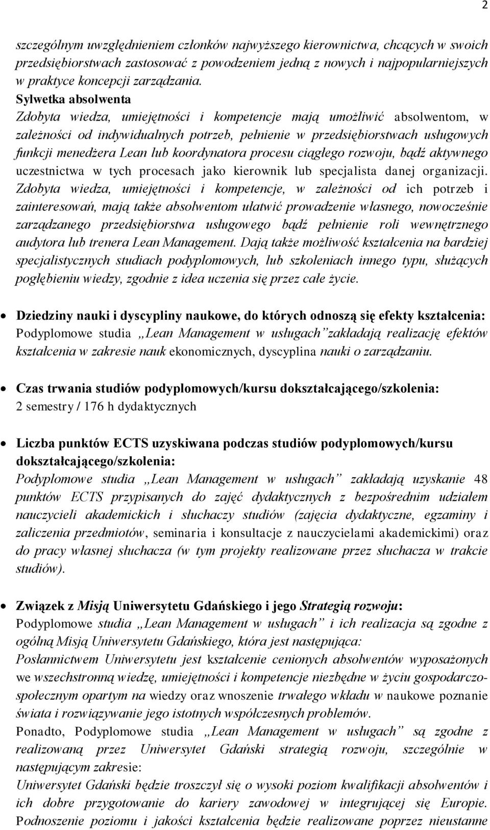 koordynatora procesu ciągłego rozwoju, bądź aktywnego uczestnictwa w tych procesach jako kierownik ub specjaista danej organizacji.