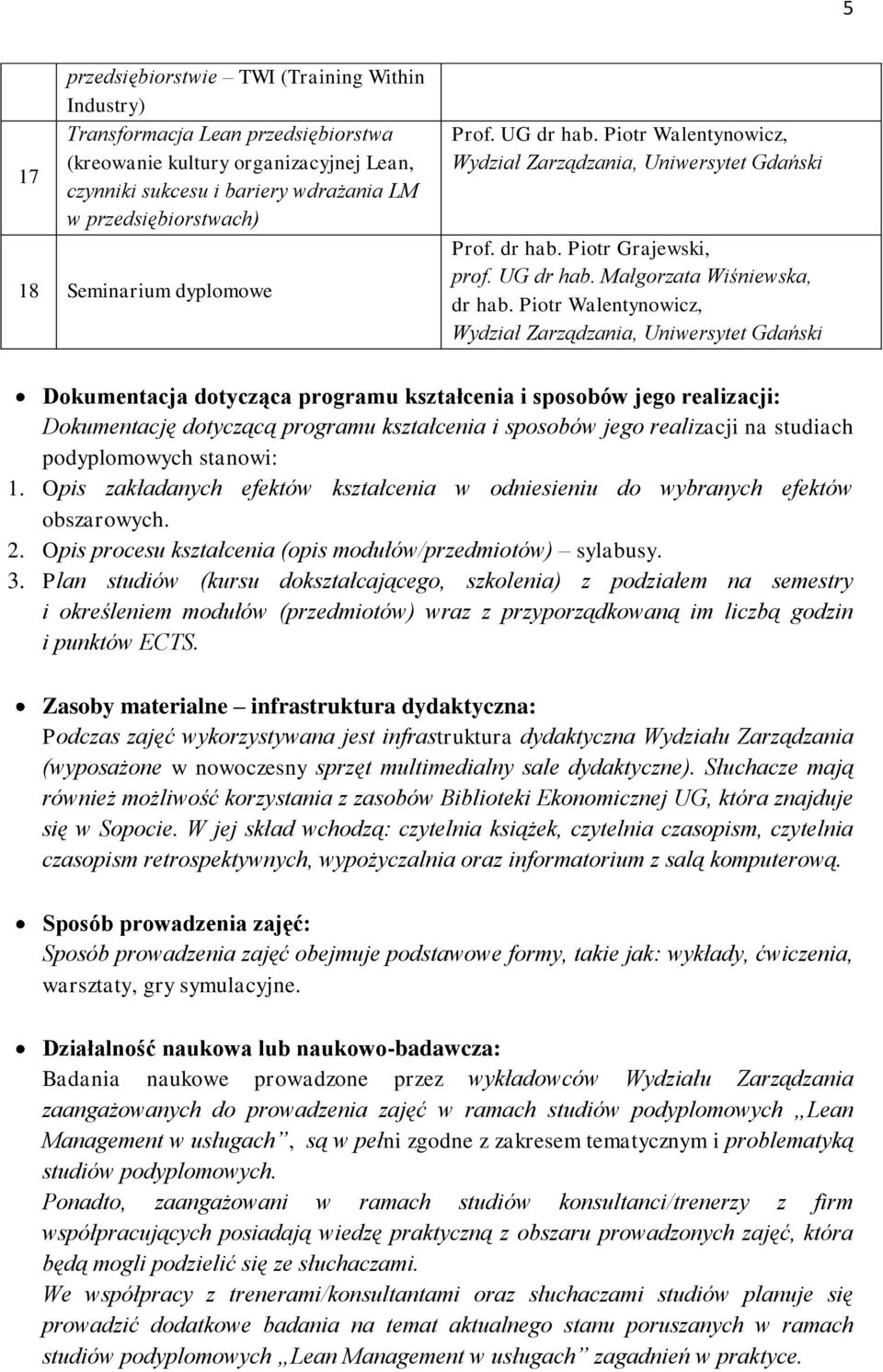 Piotr Waentynowicz, Wydział Zarządzania, Uniwersytet Gdański Dokumentacja dotycząca programu kształcenia i sposobów jego reaizacji: Dokumentację dotyczącą programu kształcenia i sposobów jego