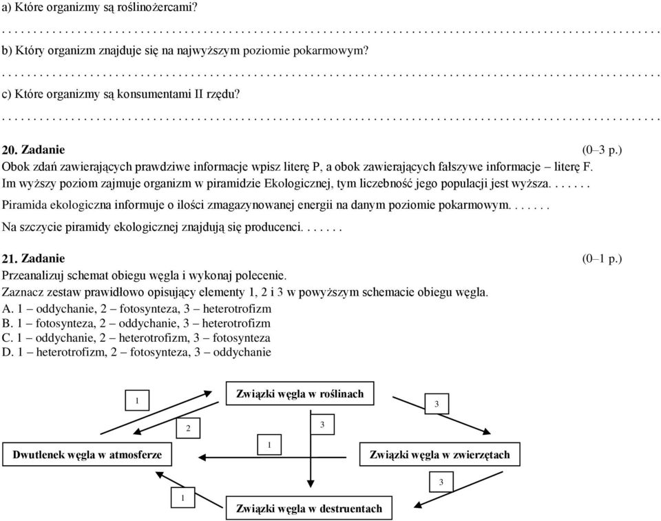 Im wyższy poziom zajmuje organizm w piramidzie Ekologicznej, tym liczebność jego populacji jest wyższa....... Piramida ekologiczna informuje o ilości zmagazynowanej energii na danym poziomie pokarmowym.