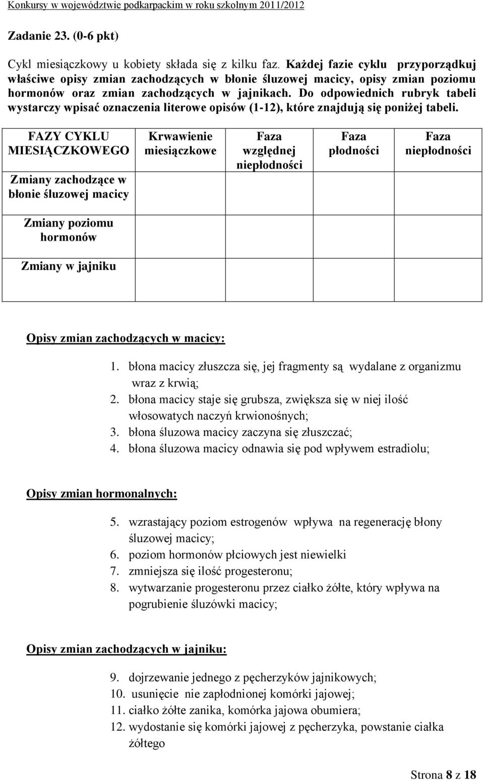 Do odpowiednich rubryk tabeli wystarczy wpisać oznaczenia literowe opisów (1-12), które znajdują się poniżej tabeli.