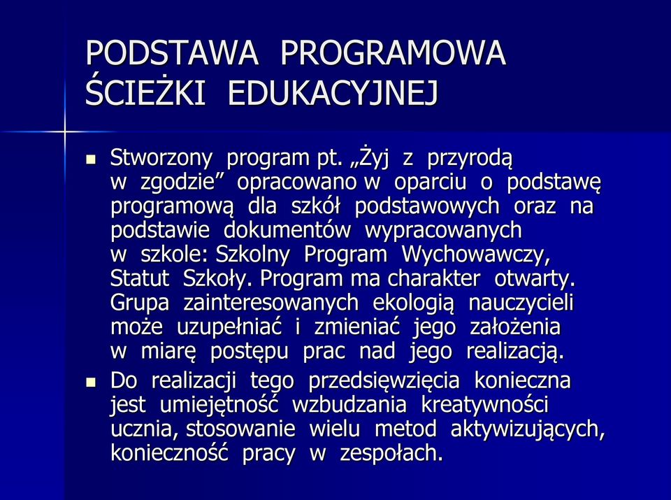 szkole: Szkolny Program Wychowawczy, Statut Szkoły. Program ma charakter otwarty.