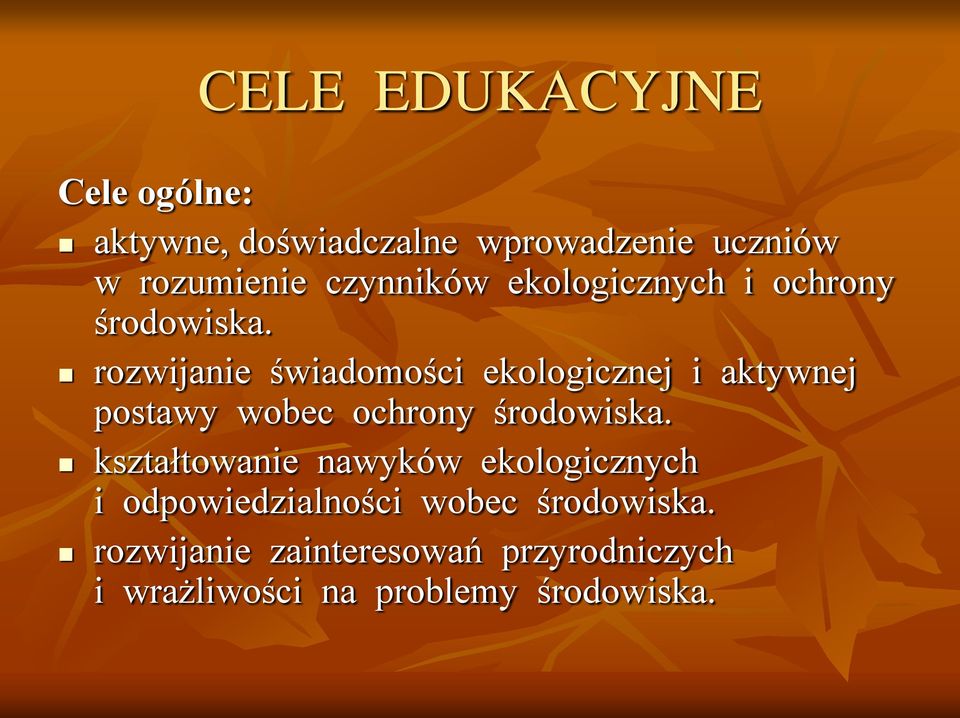 rozwijanie świadomości ekologicznej i aktywnej postawy wobec ochrony środowiska.