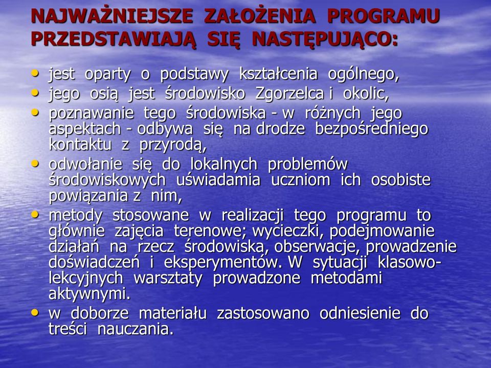 ich osobiste powiązania z nim, metody stosowane w realizacji tego programu to głównie zajęcia terenowe; wycieczki, podejmowanie działań na rzecz środowiska, obserwacje,