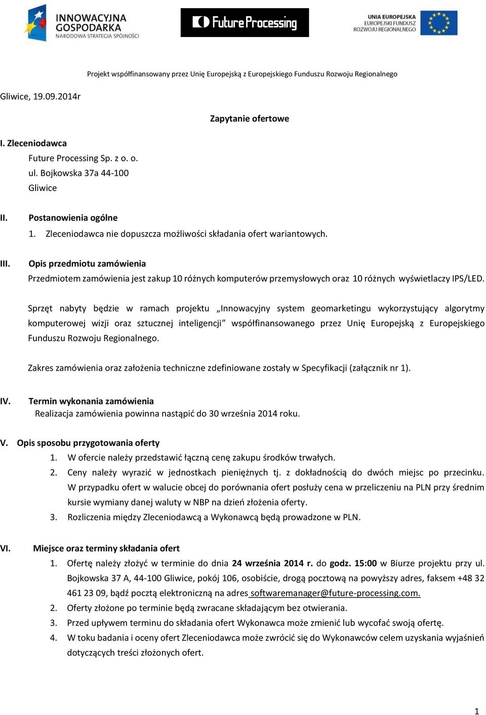 Opis przedmiotu zamówienia Przedmiotem zamówienia jest zakup 10 różnych komputerów przemysłowych oraz 10 różnych wyświetlaczy IPS/LED.